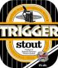 Trigger Stout